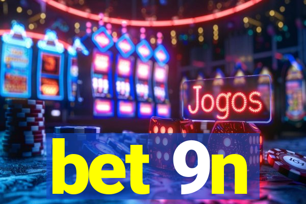 bet 9n